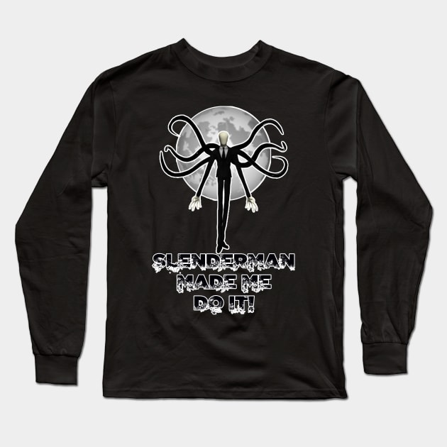 Slenderman Made Me Do It Long Sleeve T-Shirt by ZombeeMunkee